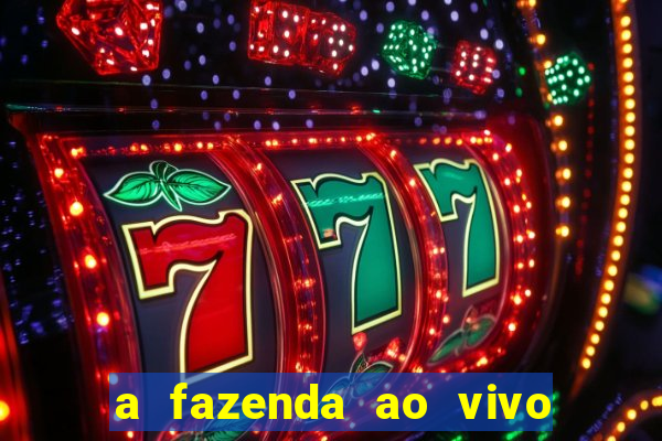 a fazenda ao vivo mega canais